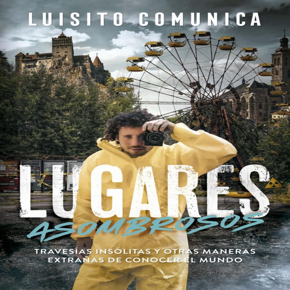 Lugares Asombrosos, Luisito Comunica img #1