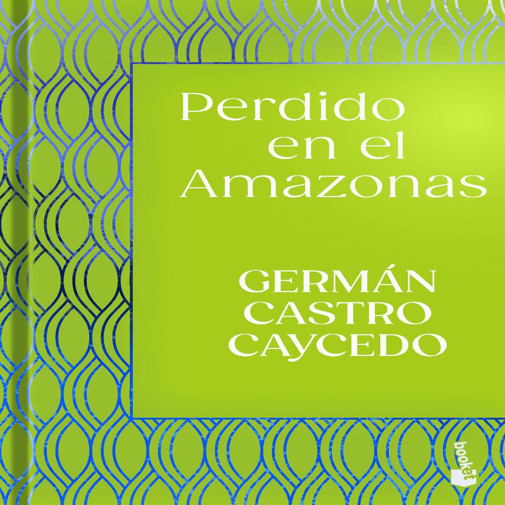 Perdido En El Amazonas, Castro Caycedo, Germán img #1