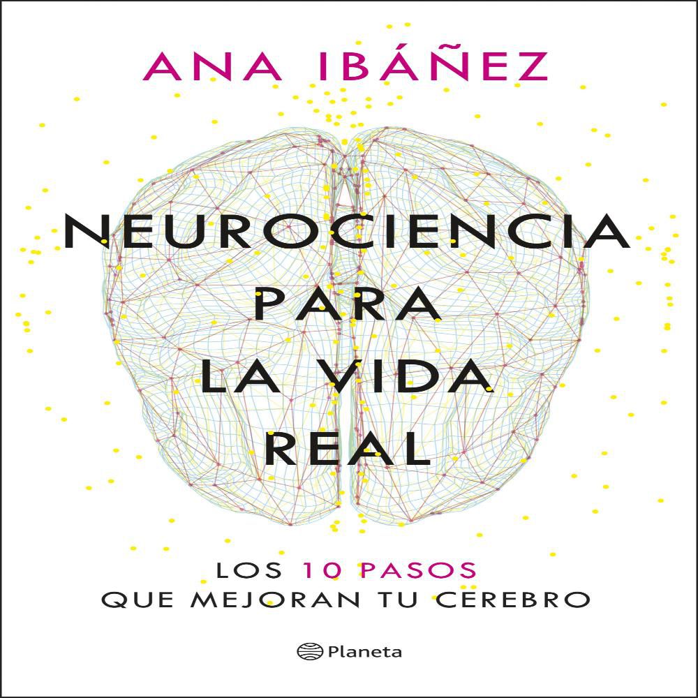 Neurociencia Para La Vida Real, Ibáñez, Ana img #1